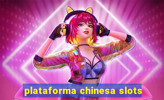 plataforma chinesa slots